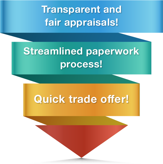 Transparent and fair appraisals! Streamlined paperwork process! Quick trade offer!